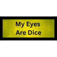 My Eyes Are Dice Moniker